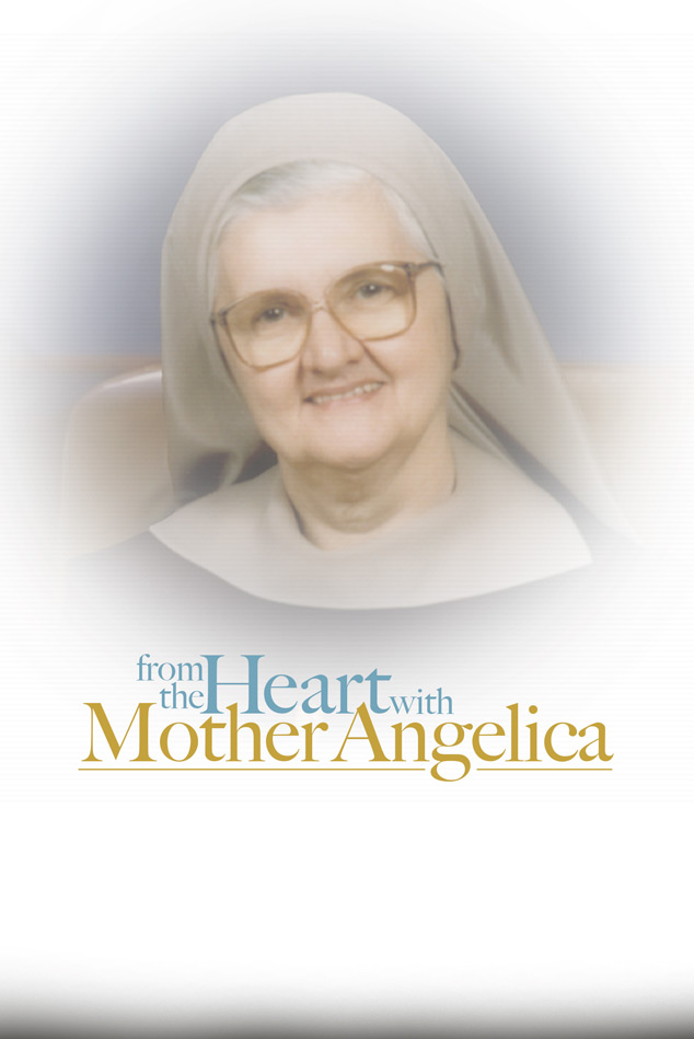 FROM THE HEART, WITH MOTHER ANGELICA