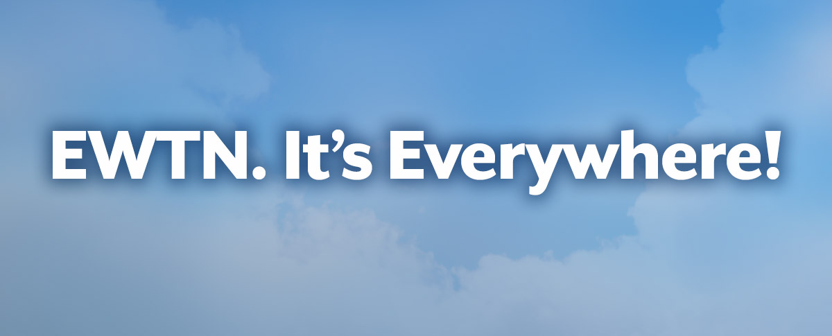 EWTN Everywhere
